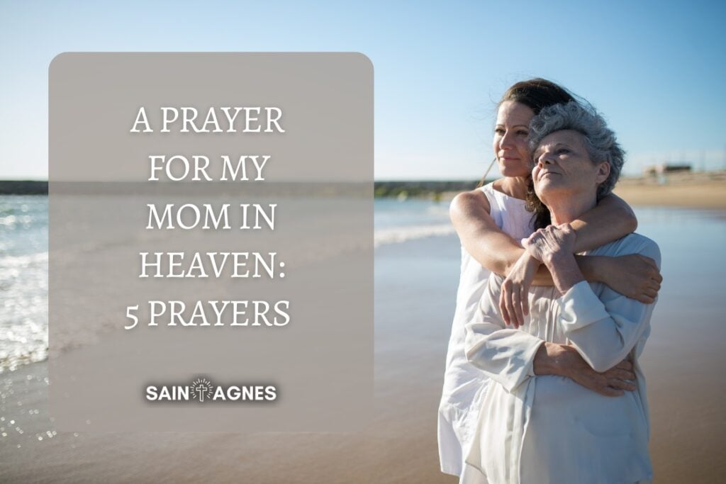 A Prayer For My Mom in Heaven: 5 For Deceased Mother 